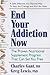 End Your Addiction Now by Charles Gant MD