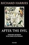 After the Evil: Christianity and Judaism in the Shadow of the Holocaust After the Evil: Christianity and Judaism in the Shadow of the Holocaust