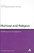 Humour and Religion: Challenges and Ambiguities (Continuum Religious Studies)