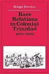 Race Relations in Colonial Trinidad 1870–1900 Race Relations in Colonial Trinidad 1870–1900