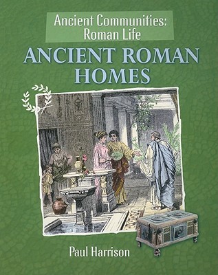 Ancient Roman Homes (Ancient Communities: Roman Life)