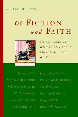 Of Fiction and Faith: Twelve American Writers Talk about Their Vision and Work (Paperback)