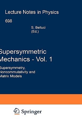 Supersymmetric Mechanics: Vol. 1: Supersymmetry, Noncommutativity and Matrix Models (Hardcover)
