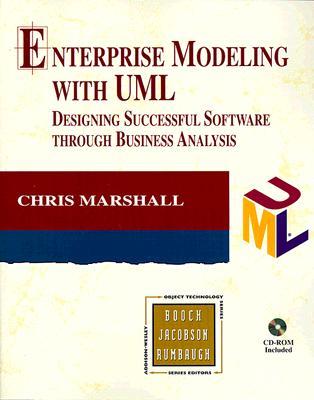 Enterprise Modeling With Uml: Designing Successful Software Through Business Analysis