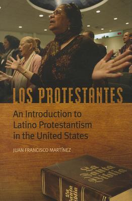 Los Protestantes: An Introduction to Latino Protestantism in the United States (Hardcover)