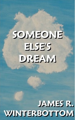 Someone Else S Dream By James R Winterbottom