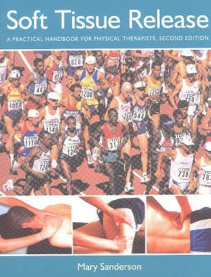 Soft Tissue Release : A Practical Handbook for Physical Therapists (Paperback)