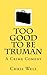 Too Good to Be Truman (Truman, #1)