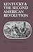 Kentucky and the Second American Revolution: The War of 1812 (Kentucky Bicentennial Bookshelf)