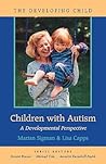 Children with Autism: A Developmental Perspective (The Developing Child)