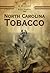 North Carolina Tobacco: A History