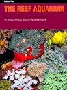 The Reef Aquarium, Vol. 2: A Comprehensive Guide to the Identification and Care of Tropical Marine Invertebrates The Reef Aquarium, Vol. 2: A Comprehensive Guide to the Identification and Care of Tropical Marine Invertebrates