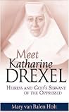 Meet Katharine Drexel: Heiress and God's Servant of the Oppressed
