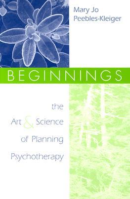 Beginnings: The Art and Science of Planning Psychotherapy (Hardcover)