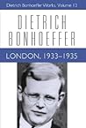 London, 1933-1935 (Dietrich Bonhoeffer Works, Vol. 13) London, 1933-1935 (Dietrich Bonhoeffer Works, Vol. 13)