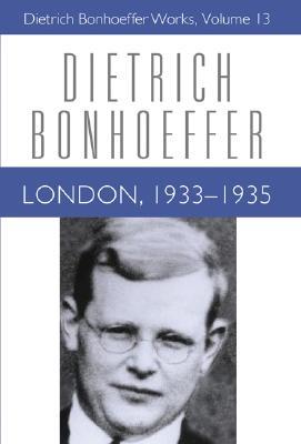 London, 1933-1935: Dietrich Bonhoeffer Works, Volume 13