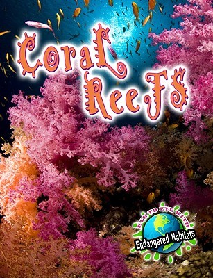 Coral Reefs (Eye to Eye With Endangered Habitats)