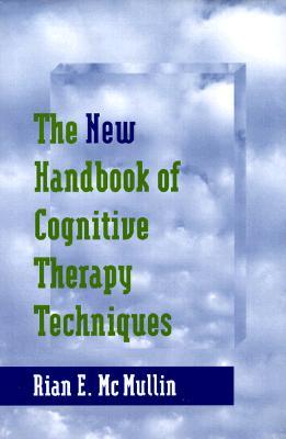The New Handbook of Cognitive Therapy Techniques (Hardcover)