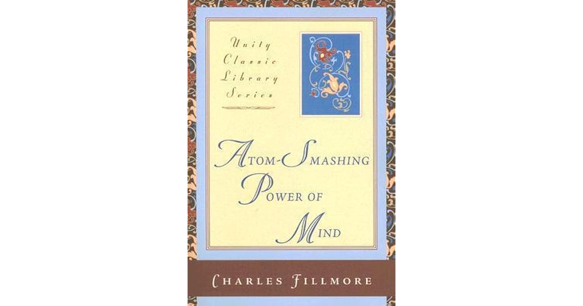 Atom-Smashing Power of Mind by Charles Fillmore