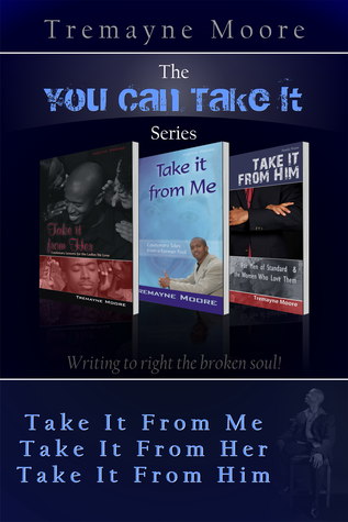 The "You Can Take It" Poetry Series: Volumes 1-3 (Take It From Me; Take It From Her; Take It From Him)