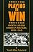 Playing to Win: Sports and the American Military, 1898-1945 (Sport Culture Social Relations)
