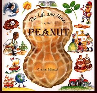 The Life and Times of the Peanut: A Witty Illustrated Picture Book About Peanut Science and History for Kids (Ages 4-7)