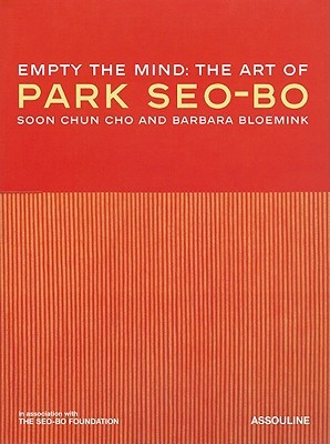 Empty the Mind: The Art of Park Seo-bo (Hardcover)