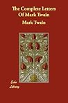 The Complete Letters of Mark Twain