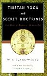 Tibetan Yoga and Secret Doctrines: Or Seven Books of Wisdom of the Great Path, According to the Late Lama Kazi Dawa-Samdup's English Rendering