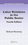 Labor Relations in the Public Sector, Fourth Edition (Public Administration and Public Policy)