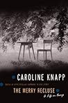 The Merry Recluse by Caroline Knapp