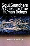 Soul Snatchers: A Quest for True Human Beings