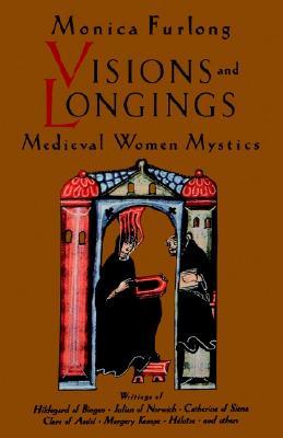 Visions and Longings: Medieval Women Mystics (Paperback)