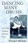 Dancing Many Drums: Excavations in African American Dance (Studies in Dance History)