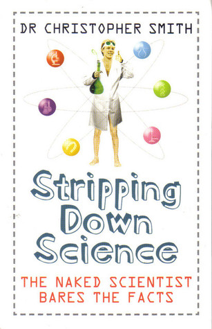 Stripping Down Science: The naked scientist bares the facts (Paperback)