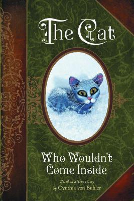 The Cat Who Wouldn't Come Inside: Based on A True Story (Hardcover)