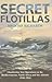 Secret Flotillas: Vol. II: Clandestine Sea Operations in the Western Mediterranean, North Africa and the Adriatic, 1940-1944 (Government Official History Series)