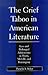 Grief Taboo in American Literature: Loss and Prolonged Adolescence in Twain, Melville, and Hemingway (Literature and Psychoanalysis)