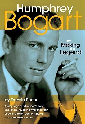 Humphrey Bogart: The Making of a Legend (Hardcover)