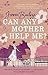 Can Any Mother Help Me?