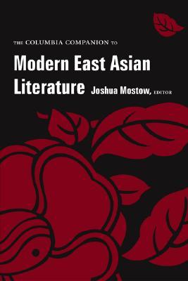 The Columbia Companion to Modern East Asian Literature (Hardcover)