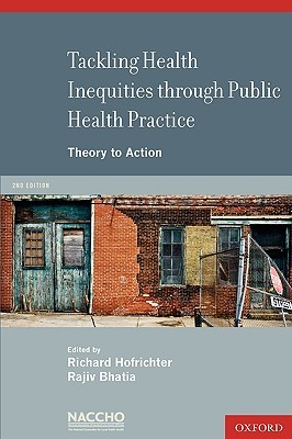 Tackling Health Inequities Through Public Health Practice: Theory To Action (Paperback)