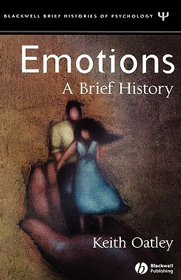 Emotions: A Brief History (Blackwell Brief Histories of Psychology)
