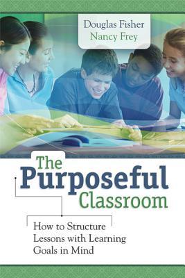 Purposeful Classroom: How to Structure Lessons with Learning Goals