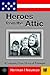 Heroes from the Attic: A Gripping True Story of Triumph