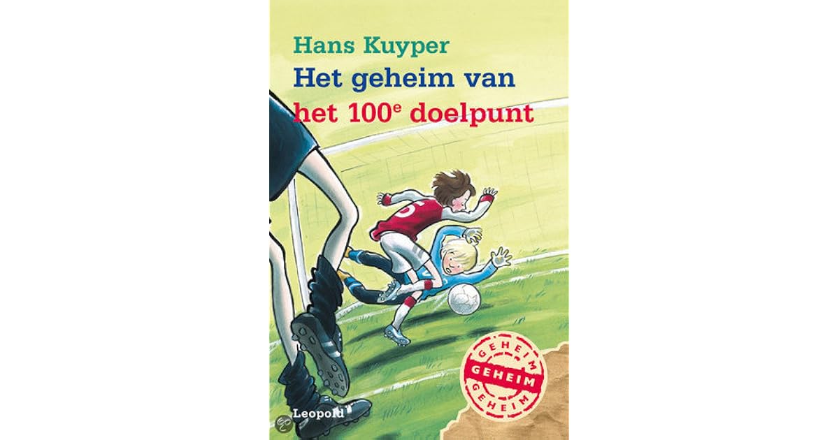 Het geheim van het 100e doelpunt by Hans Kuyper