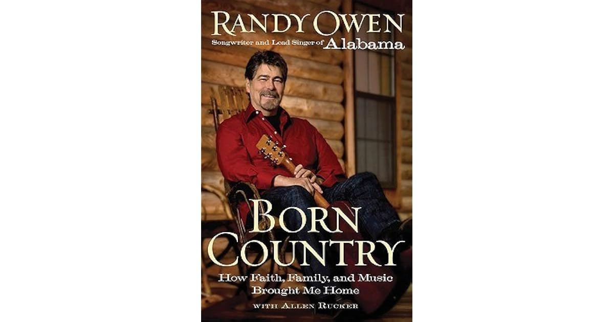 Born Country: How Faith, Family, and Music Brought Me Home by Randy Owen