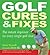 Golf Cures and Fixes: The I...