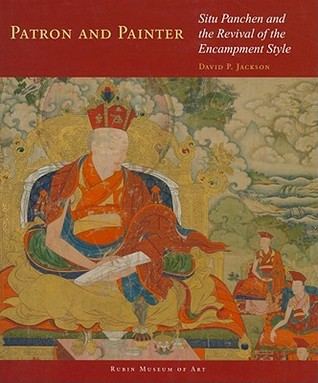Patron and Painter: Situ Panchen and the Revival of the Encampment Style (Masterworks of Tibetan Painting)