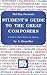 Student Guide to the Great Composers by L. Dean Bye